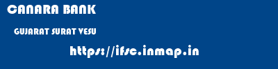 CANARA BANK  GUJARAT SURAT VESU   ifsc code